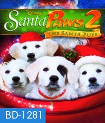 Santa Paws 2: The Santa Pups แซนตาพาวส์ 2 ตอน ตูบน้อยแซนตาคลอสป่วนคริสต์มาส