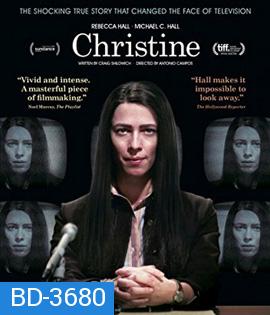 Christine (2016) คริสทีน นักข่าวสาว ฉาวช็อคโลก