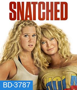 Snatched (2017) แม่ ลูก ลุย