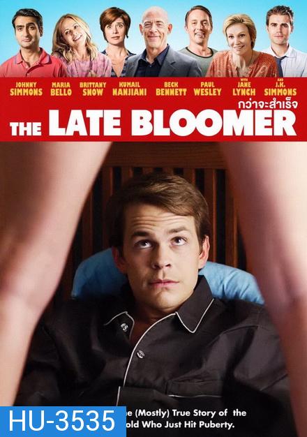 The Late Bloomer  กว่าจะสำเร็จ