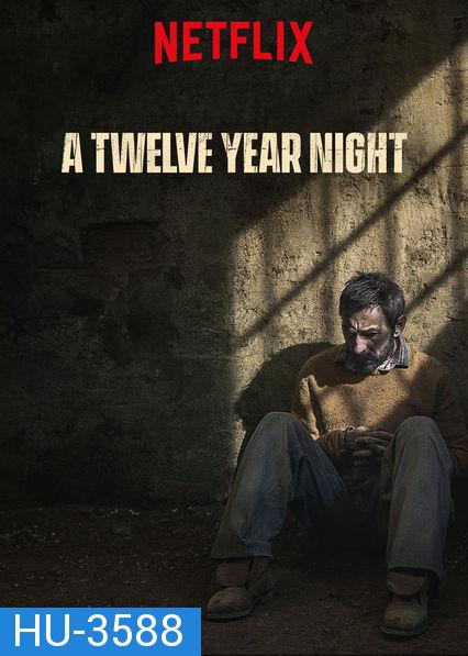 A Twelve-Year Night (La noche de 12 a? os) 12 ปี ฝันร้ายไม่ลืม