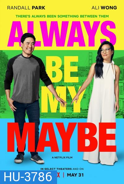 Always Be My Maybe (2019) คู่รัก คู่แคล้ว