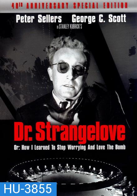 Dr. Strangelove or How I Learned to Stop Worrying and Love the Bomb 1964