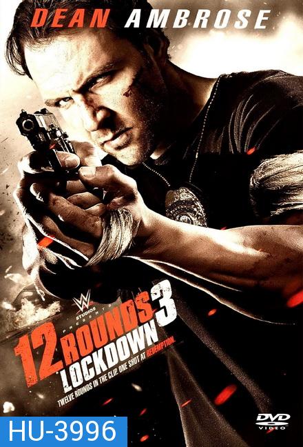 12 Rounds 3 ฝ่าวิกฤติ 12 รอบ Lockdown (2015)