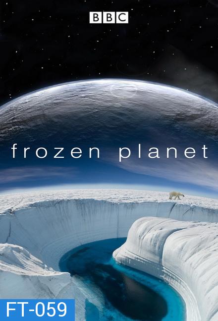 BBC Frozen Planet The Complete Series (2011) อัศจรรย์โลกน้ำแข็ง [เต็มชุด 8 ตอน]