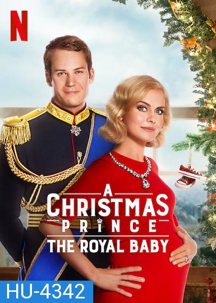 A Christmas Prince The Royal Baby (2019) เจ้าชายคริสต์มาส รัชทายาทน้อย