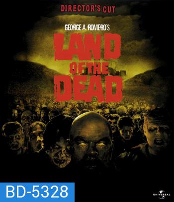 Land of the Dead (2005) [DIRECTOR'S CUT] ดินแดนแห่งความตาย