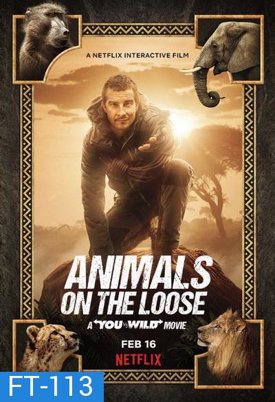 Animals on the Loose A You vs. Wild Movie (2021) ผจญภัยสุดขั้วกับแบร์ กริลส์ เดอะ มูฟวี่