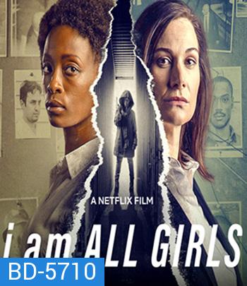 I Am All Girls (2021)