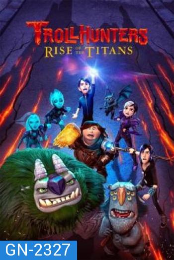 Trollhunters: Rise of the Titans โทรลล์ฮันเตอร์ส ไรส์ ออฟ เดอะ ไททันส์ (2021) 