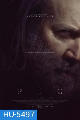 Pig (2021) หมูข้าหาย กับความหมายของชีวิต