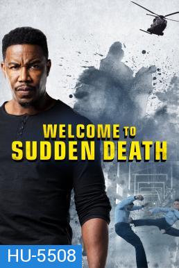 Welcome to Sudden Death ฝ่าวิกฤตนาทีเป็นนาทีตาย (2020)