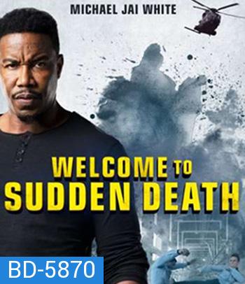 Welcome to Sudden Death (2020) ฝ่าวิกฤตนาทีเป็นนาทีตาย