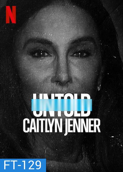 Untold - Caitlyn Jenner (2021) เคทลิน เจนเนอร์