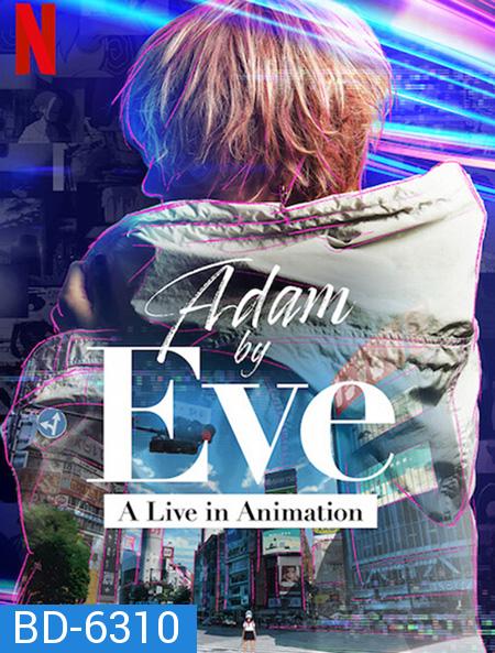 Adam by Eve: A Live in Animation (2022)