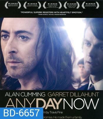 Any Day Now (2012) วันหนึ่ง วันหน้า วันที่รักจะมาถึง