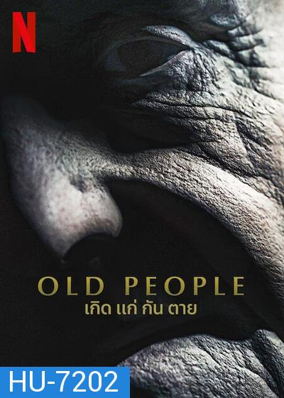 Old People (2022) เกิด แก่ กัน ตาย