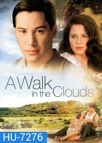 A Walk In The Clouds (1995) จะขอบูชาหัวใจเธอไว้ที่วิมานเมฆ