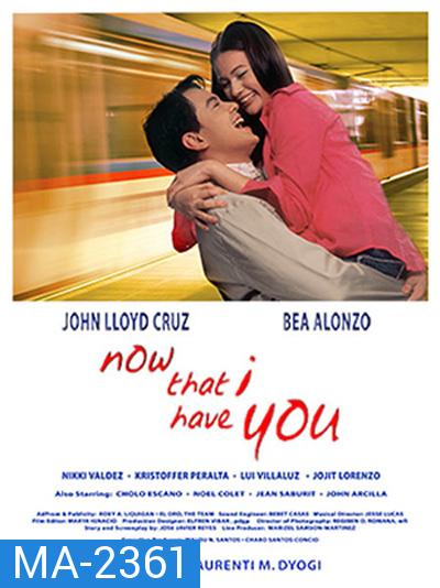 Now That I Have You (2004) เมื่อฉันมีเธอ