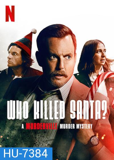 Who Killed Santa? A Murderville Murder Mystery (2022) เมืองฆาตกรรม: ใครฆ่าซานต้า