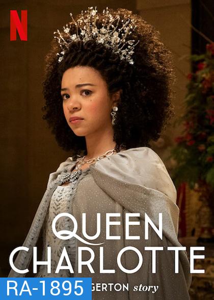 Queen Charlotte: A Bridgerton Story (2023) ควีนชาร์ล็อตต์ เรื่องเล่าราชินีบริดเจอร์ตัน (6 ตอน)