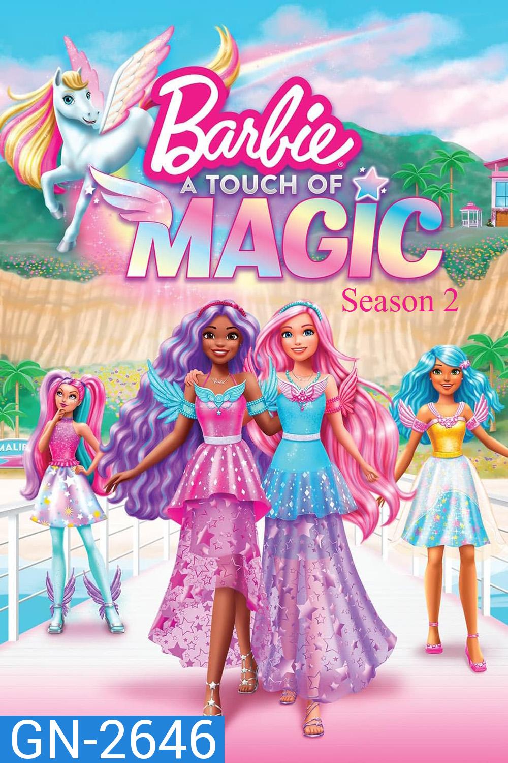 Barbie A Touch of Magic Season 2 สัมผัสแห่งเวทมนตร์ 2 (2024) 13 ตอน 