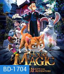 The House of Magic เหมียวน้อยพิทักษ์บ้านมายากล ( คลิ๊กเลือกมูฟวี่ - BDRM-2D - BDMV - STREAM - แล้วเลือกเล่นได้เลยค่ะ)