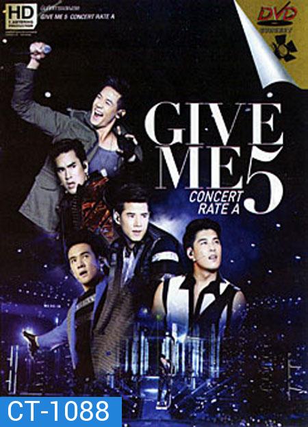 Give Me 5 Concert Rate A  หล่อมากมาก คอนเสิร์ต