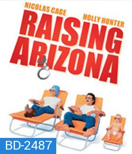 Raising Arizona (1987) ขโมยหนูน้อยมาอ้อนรัก