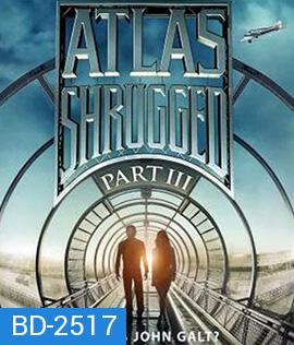 Atlas Shrugged Part III: Who Is John Galt? อัจฉริยะรถด่วนล้ำโลก 3