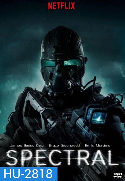 Spectral (2016) ฝ่าแดนข้าศึก มฤตยูไร้เงา