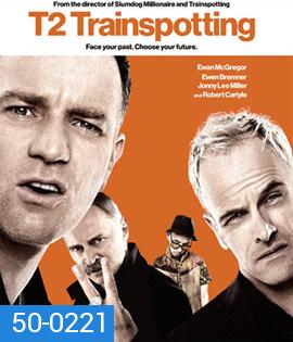 T2 Trainspotting (2017) โลกเปลี่ยน แต่เราไม่เคยเปลี่ยน (Full)