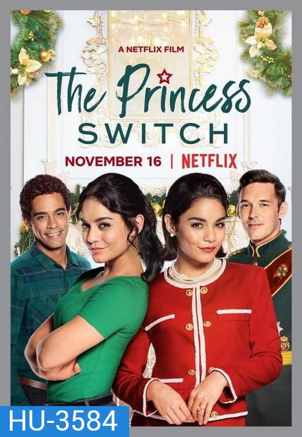 The Princess Switch (2018) เดอะ พริ้นเซส สวิตช์ สลับตัวไม่สลับหัวใจ