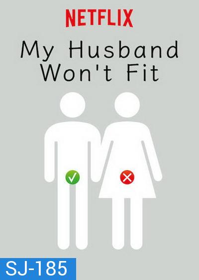 My Husband Wont Fit (2019) รักนี้มีขนาดเข้ามาเอี่ยว ( 10 ตอนจบ )