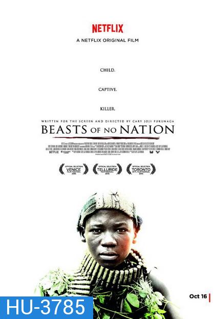 Beasts of No Nation เดรัจฉานไร้สัญชาติ (นักรบร้ายเดียงสา) [2015]