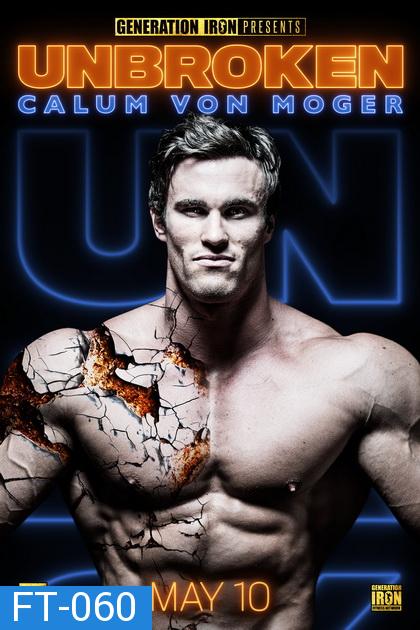 Calum Von Moger: Unbroken (2019)  คนแกร่ง ไม่มีวันแตกสลาย