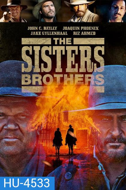 The Sisters Brothers (2018) พี่น้องนักฆ่า นามว่าซิสเตอร์