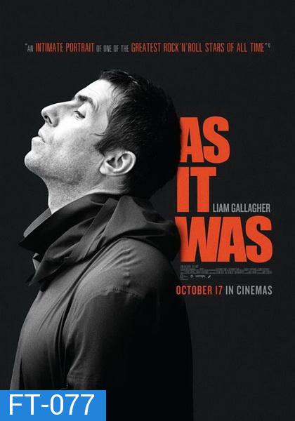 Liam Gallagher: As It Was เลียม กัลลาเกอร์ ตัวตนไม่เคยเปลี่ยน