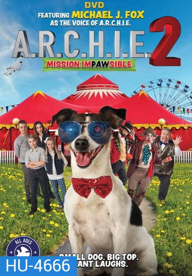 A.R.C.H.I.E. 2: Mission Impawsible (2018)