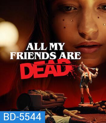 All My Friends Are Dead (2020) ปาร์ตี้สิ้นเพื่อน