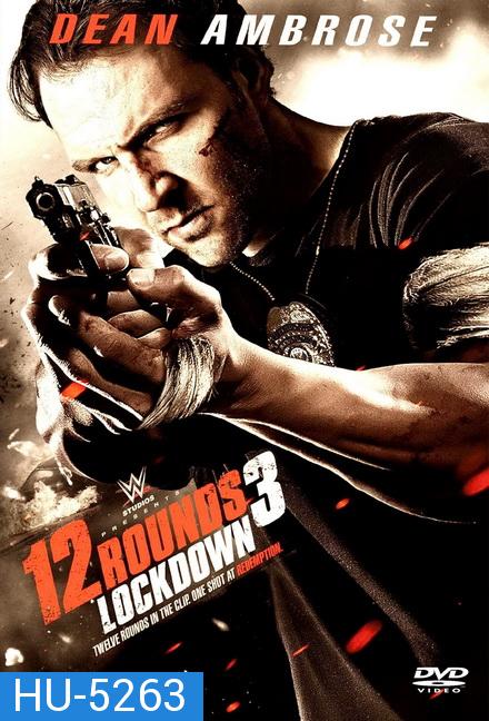 12 Rounds 3 ฝ่าวิกฤติ 12 รอบ Lockdown (2015)