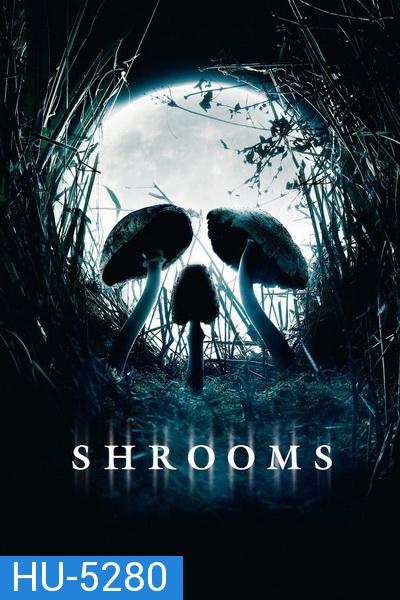 Shrooms  มัน ผุดจากนรก (2007)