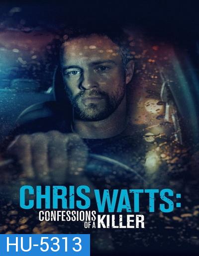 CHRIS WATTS- CONFESSIONS OF A KILLER (2020)