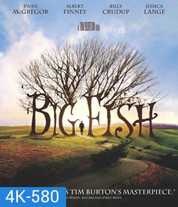 4K - Big Fish (2003) จอมโวผู้ยิ่งใหญ่ - แผ่นหนัง 4K UHD