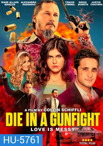 Die in a Gunfight (2021) เพื่อรักนี้ พี่สู้ตาย