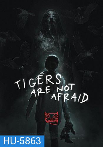 Tigers Are Not Afraid (2017) พรจากโลกมืด