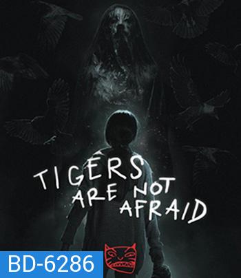 Tigers Are Not Afraid (2017) พรจากโลกมืด