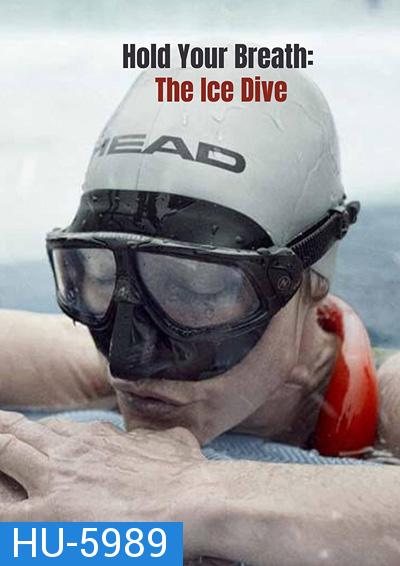 Hold Your Breath The Ice Dive (2022) กลั้นหายใจใต้น้ำแข็ง