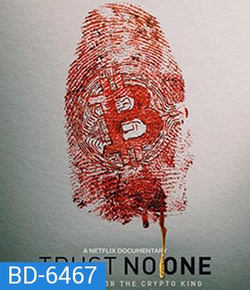 Trust No One: The Hunt for the Crypto King (2022) ล่าราชาคริปโต