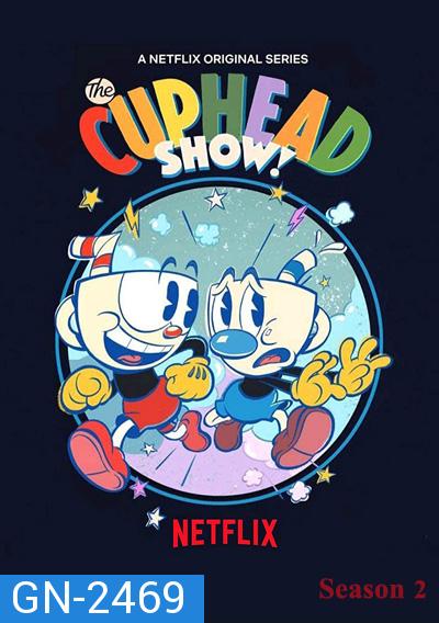 The Cuphead Show! (2022) Season 2 เดอะ คัพเฮด ปี 2 (13 ตอนจบ)